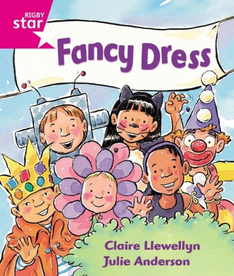 Rigby Star Guided Reception: Pink Level: Fancy Dress Pupil Book (single) Llewellyn Claire