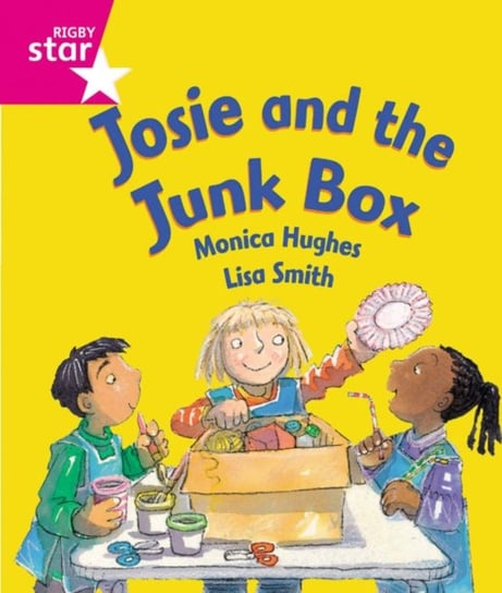 Rigby Star Guided Reception.  Pink Level. Josie and the Junk Box Pupil Book (single) Opracowanie zbiorowe