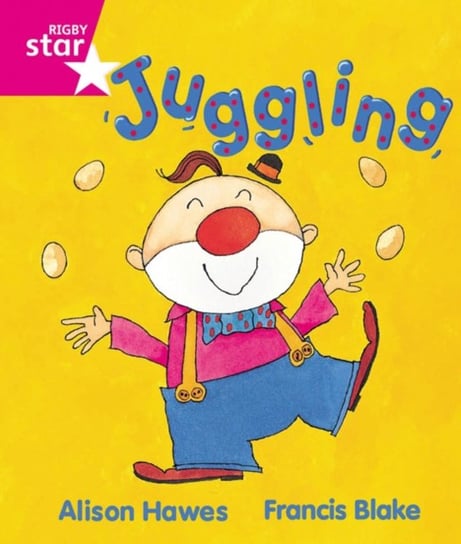 Rigby Star Guided Reception, Pink Level: Juggling Pupil Book (single) Hawes Alison