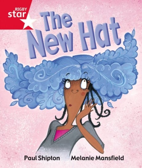 Rigby Star Guided Reception Red Level: The New Hat Pupil Book (single) Shipton Paul