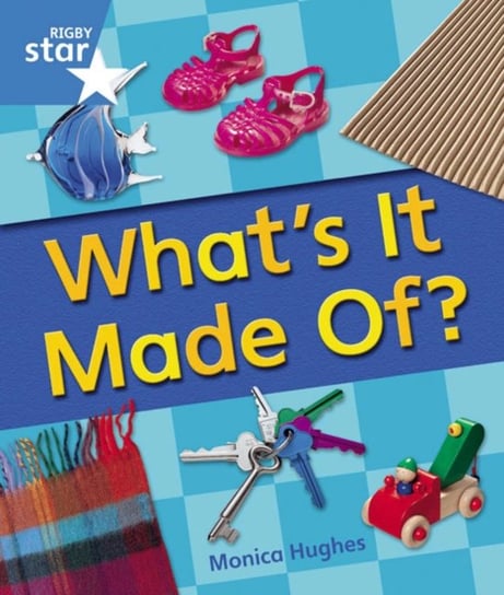 Rigby Star Guided Year 1 Blue Level. Whats It Made Of Reader Single Opracowanie zbiorowe