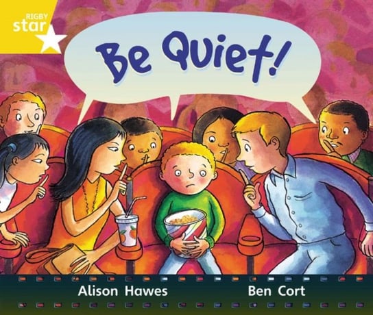Rigby Star Guided Year 1:  Yellow LEvel: Be Quiet! Pupil Book (single) Hawes Alison