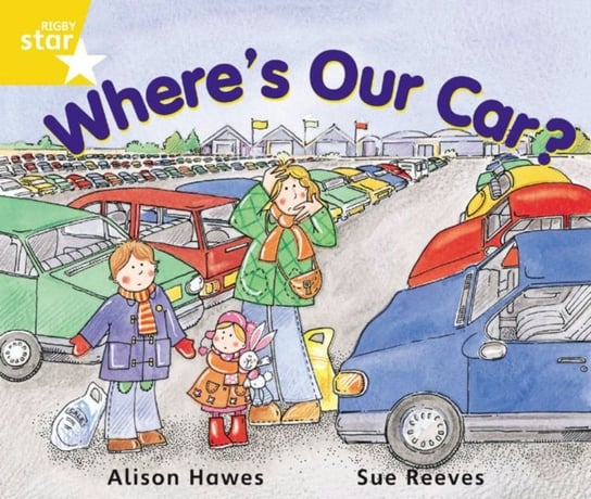 Rigby Star Guided Year 1 Yellow Level:  Wheres Our Car? Pupil Book (single) Hawes Alison