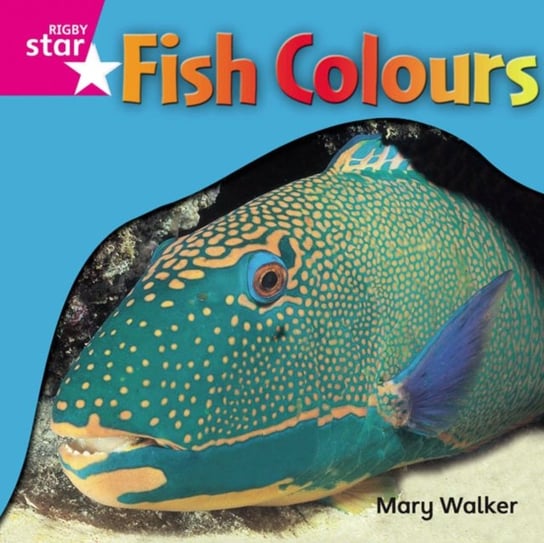 Rigby Star Independent Reception Pink Level Non Fiction Fish Colours Single Opracowanie zbiorowe