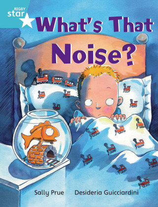 Rigby Star Independent Turquoise Reader 3: What's That Noise? Prue Sally