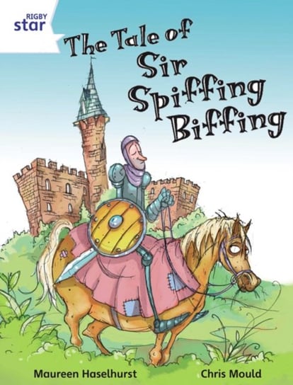 Rigby Star Independent White Reader 3 The Tale of Sir Spiffing Biffing Maureen Haselhurst