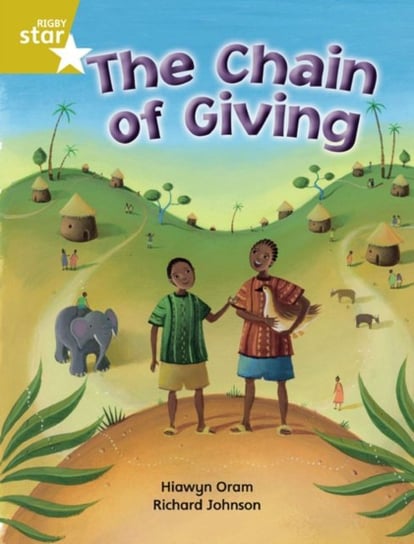 Rigby Star Independent Year 2 Gold Fiction The Chain of Giving Single Oram Hiawyn
