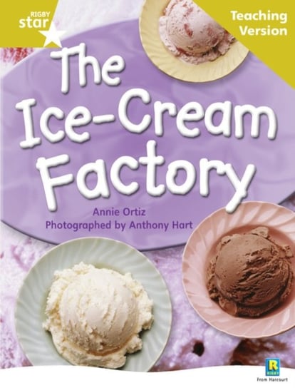 Rigby Star Non-fiction Guided Reading Gold Level. The Ice-Cream Factory Teaching Version Opracowanie zbiorowe