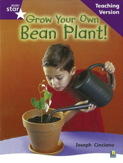 Rigby Star Non-fiction Guided Reading Purple Level. Grow your own bean Teaching Version Opracowanie zbiorowe