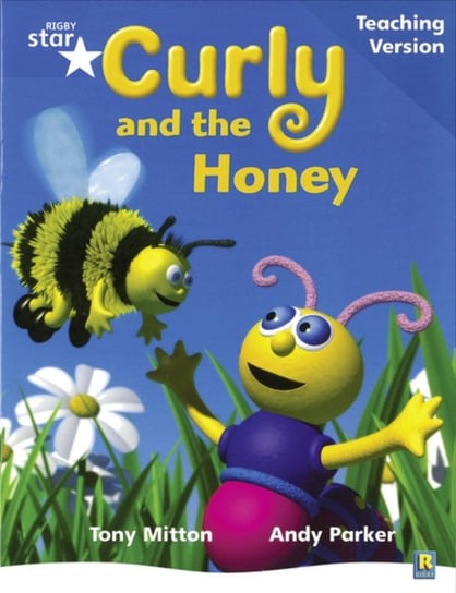 Rigby Star Phonic Guided Reading Blue Level. Curly and the Honey Teaching Version Opracowanie zbiorowe