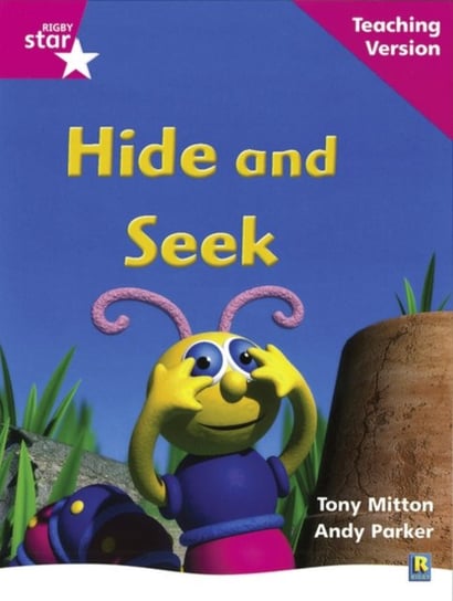 Rigby Star Phonic Guided Reading Pink Level. Hide and Seek Teaching Version Opracowanie zbiorowe