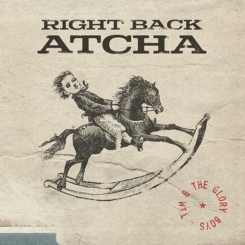 Right Back Atcha Tim & The Glory Boys