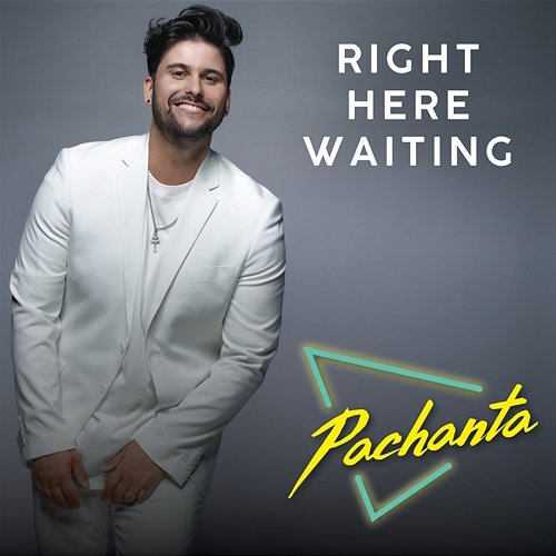 Right Here Waiting Pachanta