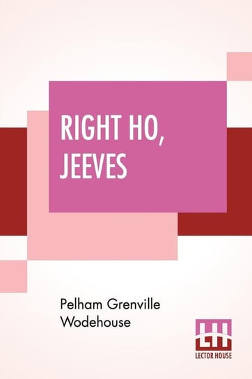 Right Ho, Jeeves Wodehouse Pelham Grenville
