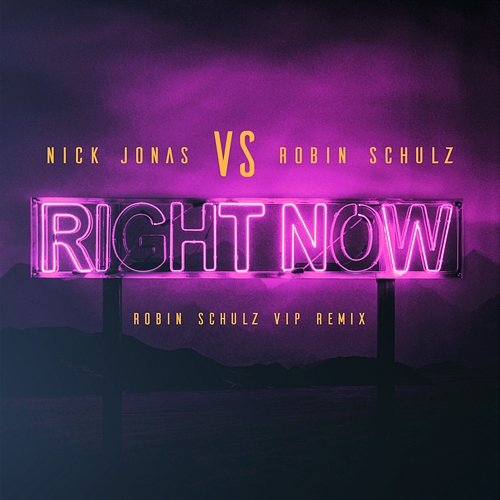 Right Now Nick Jonas, Robin Schulz