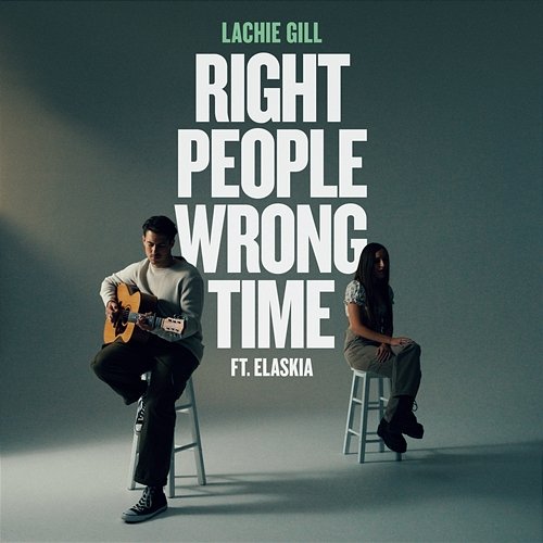 Right People Wrong Time Lachie Gill feat. Elaskia