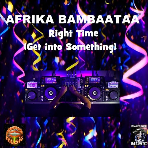 Right Time (Get into Something) Afrika Bambaataa