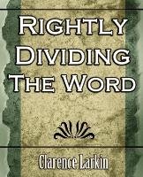 Rightly Dividing the Word (Religion) Larkin Clarence, Clarence Larkin Larkin