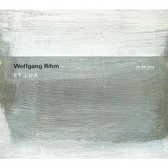 Rihm: Et Lux Rihm Wolfgang