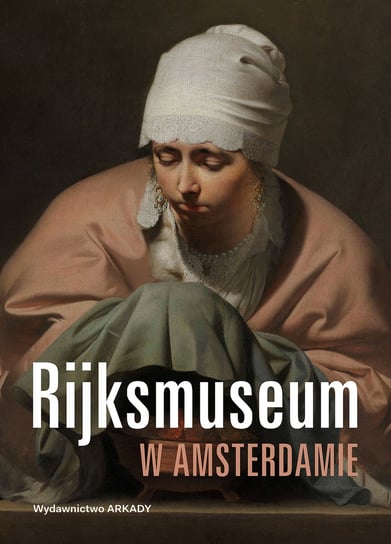 Rijksmuseum w Amsterdamie Borusowski Piotr, Janiszewska-Cardone Aleksandra, Ziemba Antoni