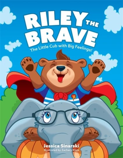 Riley the Brave - The Little Cub with Big Feelings! Jessica Sinarski