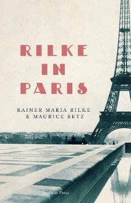 Rilke in Paris Rainer Maria Rilke