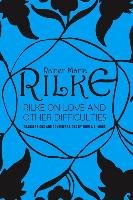 Rilke on Love and Other Difficulties Mood John J. L., Rainer Maria Rilke