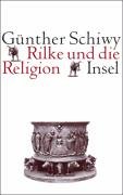 Rilke und die Religion Schiwy Gunther