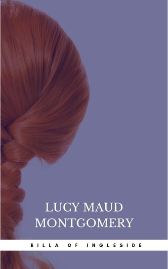Rilla of Ingleside Montgomery Lucy Maud