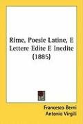 Rime, Poesie Latine, E Lettere Edite E Inedite (1885) Francesco Berni, Virgili Antonio