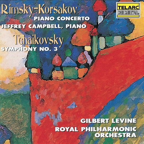 Rimsky-Korsakov: Piano Concerto in C-Sharp Minor, Op. 30 - Tchaikovsky: Symphony No. 3 in D Major, Op. 29, TH 26 "Polish" Royal Philharmonic Orchestra, Gilbert Levine, Jeffrey Campbell