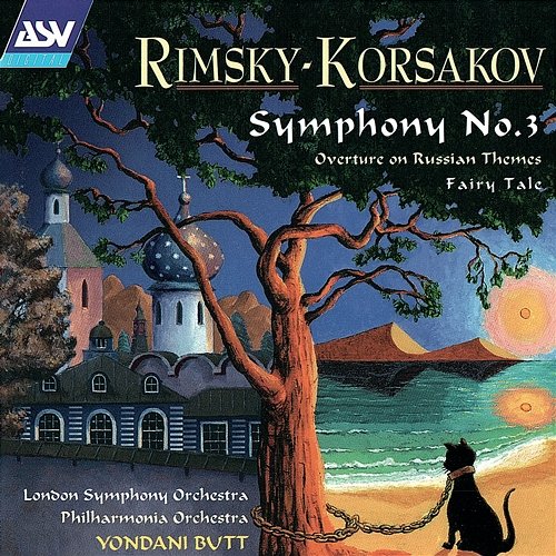 Rimsky-Korsakov: Symphony No. 3; Overture on Russian Themes; Fairy Tale "Skazka" London Symphony Orchestra, Philharmonia Orchestra, Yondani Butt