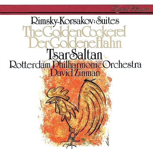 Rimsky-Korsakov: The Tale Of Tsar Saltan Suite; The Golden Cockerel Suite David Zinman, Rotterdam Philharmonic Orchestra