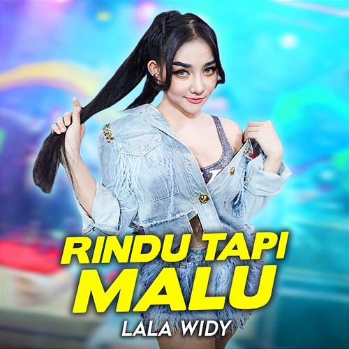 Rindu Tapi Malu Lala Widy