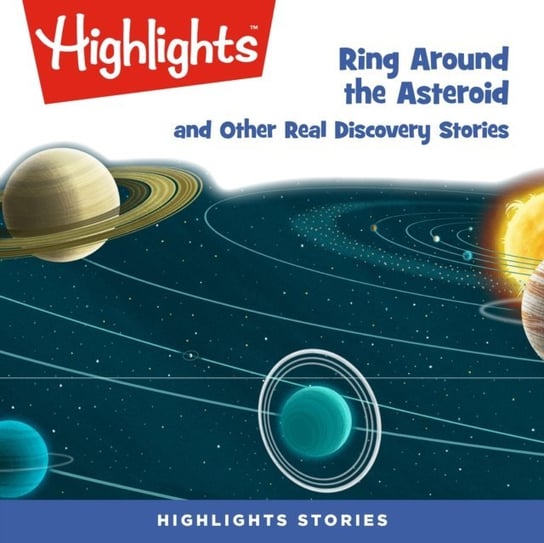 Ring Around the Asteroid and Other Real Discovery Stories Children Highlights for