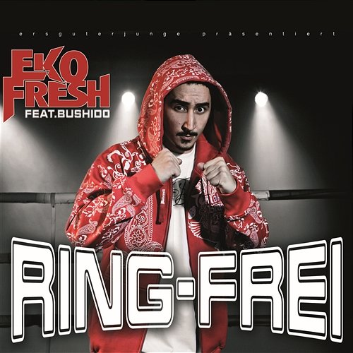 Ring frei Eko Fresh feat. Bushido