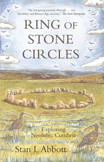 Ring of Stone Circles. Exploring Neolithic Cumbria Stan L. Abbott