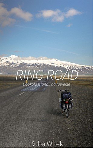 Ring Road. Dookoła Islandii na rowerze Witek Kuba