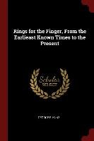 Rings for the Finger, from the Earlieast Known Times to the Present George F. Kunz