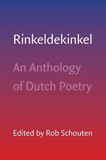 Rinkeldekinkel: An Anthology of Dutch Poetry Opracowanie zbiorowe