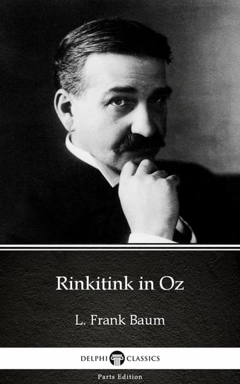 Rinkitink in Oz by L. Frank Baum. Delphi Classics (Illustrated) Baum Frank