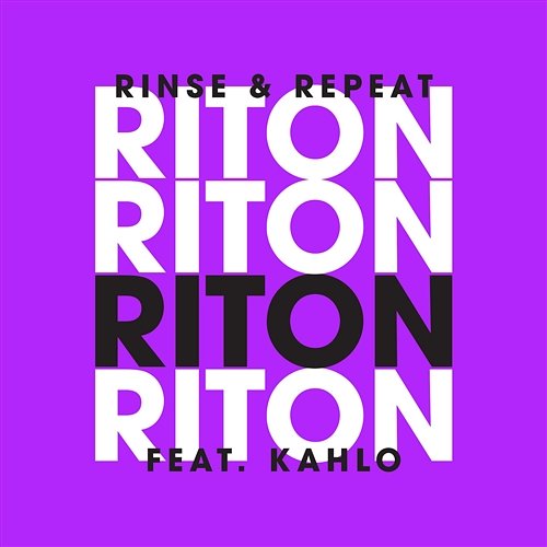 Rinse & Repeat (Remixes 2) Riton feat. Kah-Lo
