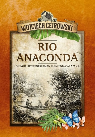 Rio Anaconda. Gringo i ostatni szaman plemienia Carapana Cejrowski Wojciech