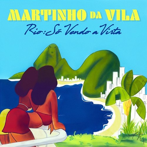 Rio: Só Vendo A Vista Martinho Da Vila