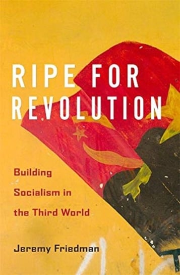 Ripe for Revolution: Building Socialism in the Third World Friedman Jeremy