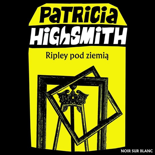 Ripley pod ziemią Highsmith Patricia