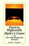 Ripley's Game oder Der amerikanische Freund Highsmith Patricia