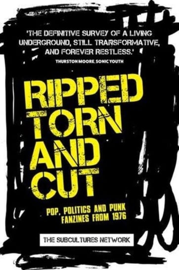 Ripped, Torn and Cut: Pop, Politics and Punk Fanzines from 1976 Opracowanie zbiorowe