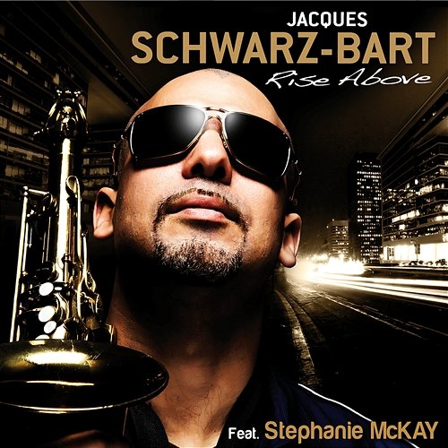 Rise Above (feat. Stephanie McKay) Jacques Schwarz-Bart