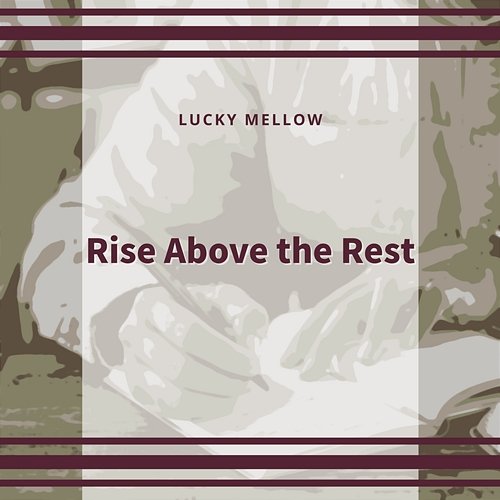 Rise Above the Rest Lucky Mellow